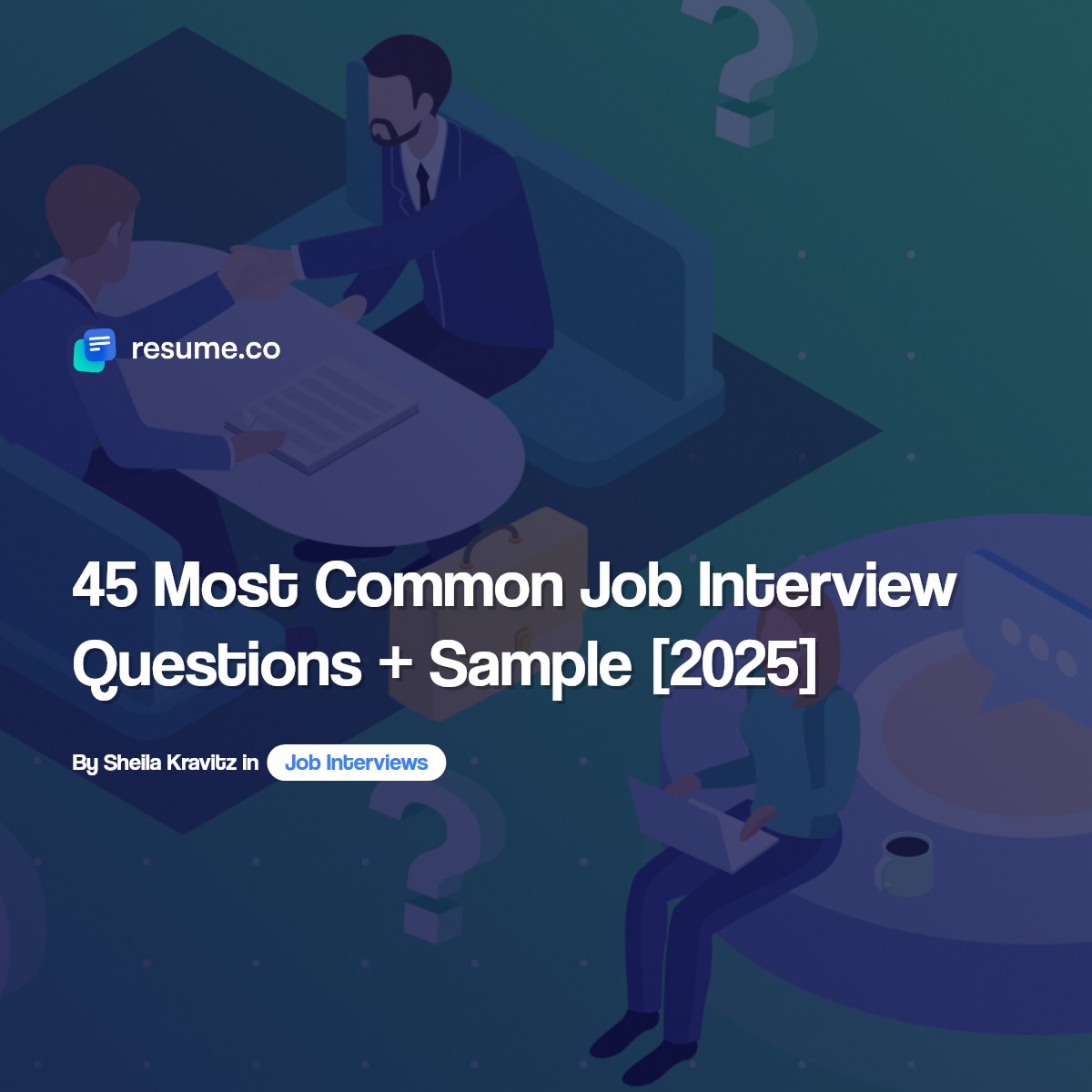 45 Common Interview Questions + Sample Answers [2025]