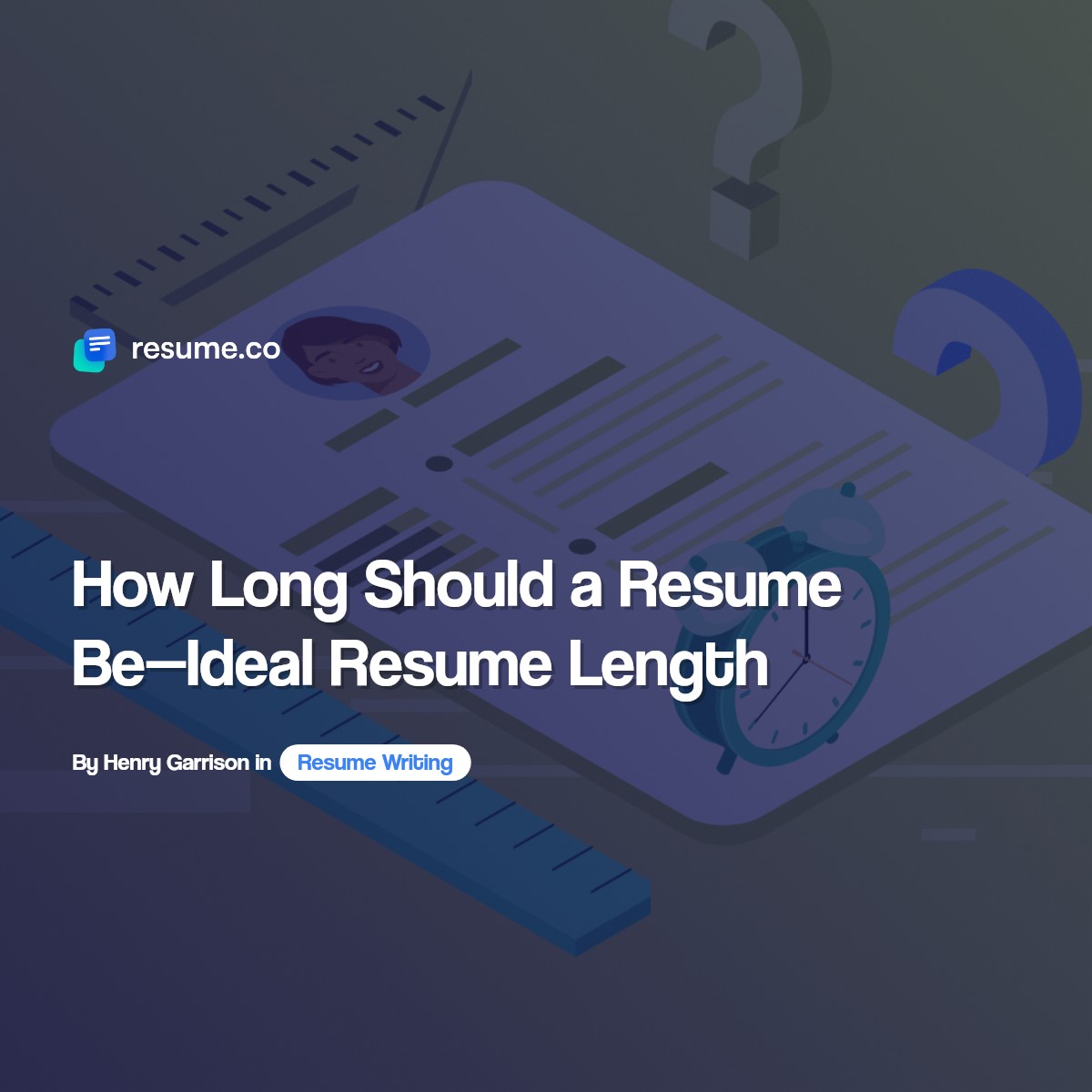 How Long Should a Resume Be—Ideal Resume Length