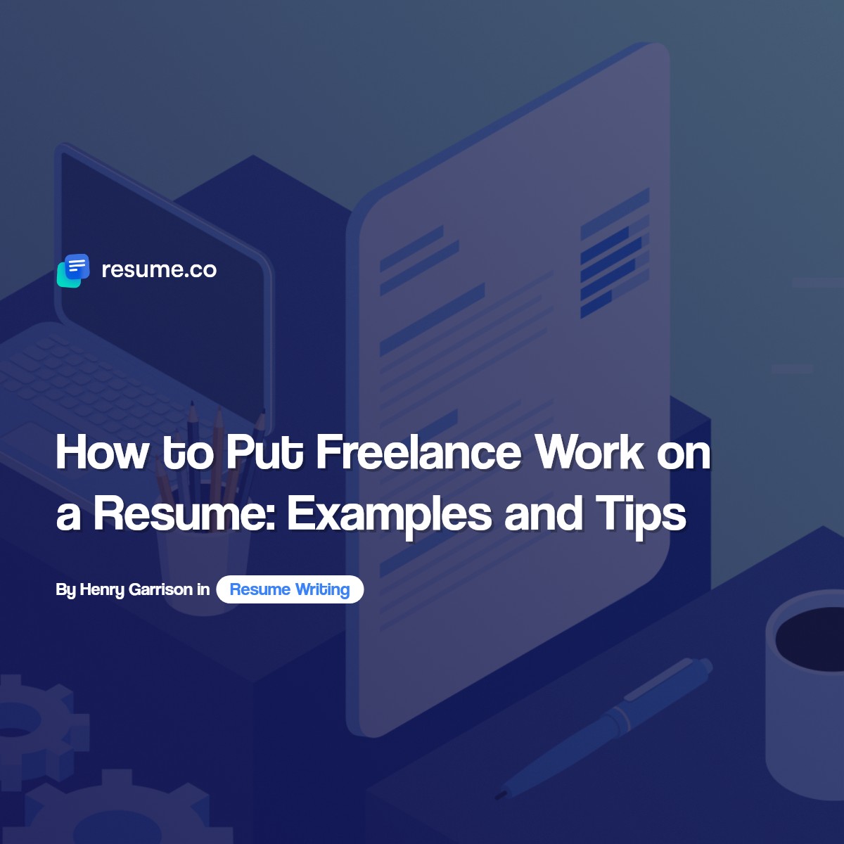How to Put Freelance Work on a Resume: Examples and Tips