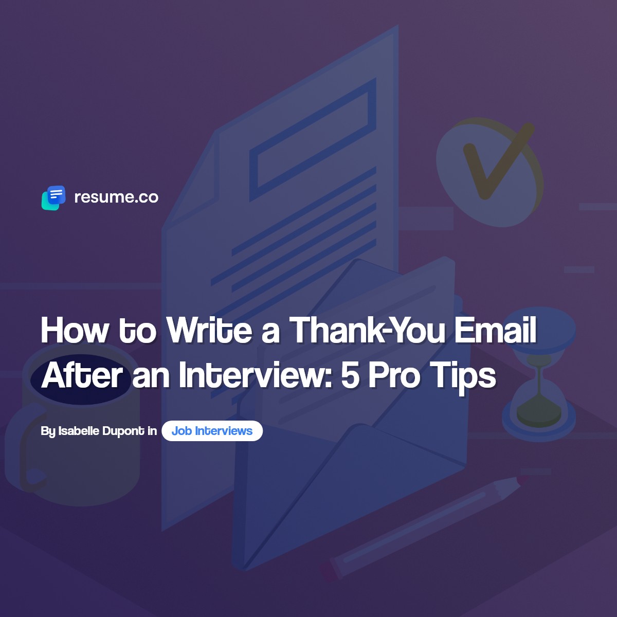 How To Write A Thank-you Email After An Interview: 5 Pro Tips